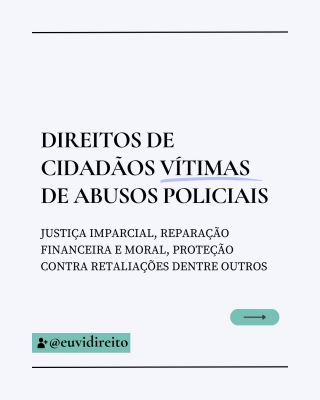 As vítimas de violência policial têm direitos como justiça imparcial, reparação financeira e moral, proteção contra retaliações e acesso a serviços de saúde e apoio jurídico.

Garantias como o direito à informação e a reformas que previnam a repetição da violência são essenciais.

O Estado brasileiro, por meio da Constituição e de tratados internacionais, tem o dever de assegurar esses direitos e responsabilizar os autores de abusos.