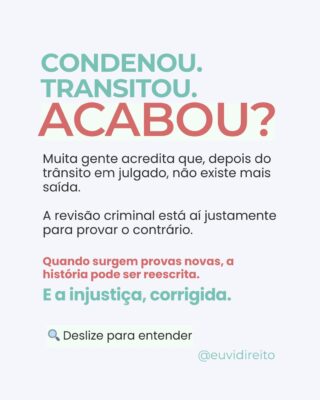 A revisão criminal é um instrumento previsto em lei para corrigir erros graves.

Não é recurso, não é favor: é direito.

Ela pode ser usada quando surgem provas novas, quando a decisão se baseia em prova falsa, quando a pena é desproporcional ou quando a lei foi desrespeitada no processo.

A revisão criminal é a chance de mostrar que a justiça não se encerra no trânsito em julgado porque justiça de verdade também tem que rever seus erros.

Você já conhecia essa possibilidade?